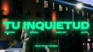 Tin On The Beat ft. Enez 4r, Zeck1ng, Narell, Luyel - TU INQUIETUD