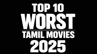 Top 10 worst tamil movies of 2025