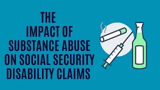 The Impact of Substance Abuse on Social Security Disability Claims: Navigating Challenges
