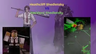 Heathcliff Shedletsky VS. Hacklord 