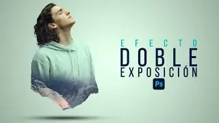 Fotomontaje Photoshop Surrealista | Efecto Doble exposicion | Tutorial Photoshop 2024 |
