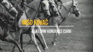 Mišo Kovač - Neki crni konjanici (Official lyric video)
