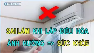 Những Sai lầm khi lắp Điều Hòa Làm ảnh hưởng đến Sức Khỏe || KTS Hoài Nam