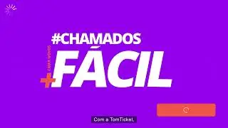 TomTicket: Solicite Suporte de Forma R&aacute;pida e Descomplicada! Veja Como Abrir um Chamado.