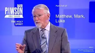 The Holy Spirit Through The Bible - part 3 - Matthew, Mark, Luke - David Pawson