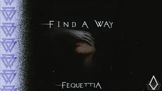 Fequettia - Find A Way (prod. Fequettia)