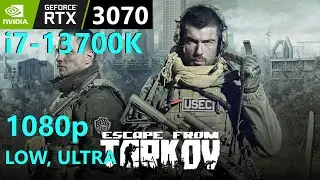 Escape From Tarkov RTX 3070, i7-13700K, 1080p LOW, ULTRA