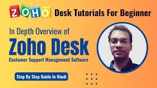 Zoho Desk Tutorials for beginners in Hindi | Simplifies your customer support process.