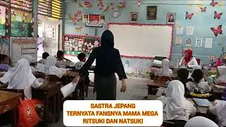 PART 2 KELAS INSPIRASI ADA FANS MAKA MEGA, RITSUKI DAN NATSUKI#yt #indonesia #sd #jakarta 