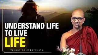 Understand Life to Live Life | Exclusively For Aspirants Of Nibbana