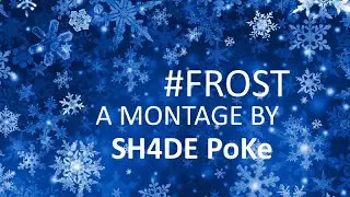 SH4DE PoKe: #FROST - A CoR 5 Montage by poketopia3