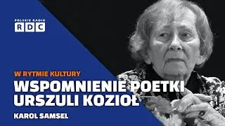 Urszula Kozioł - wspomnienie poetki, laureatki Nagrody Literackiej NIKE 2024 | Karol Samsel
