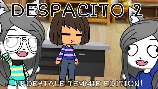 Despacito 2 - Temmie Edition / Undertale / Gacha Life | THANK YOU FOR 500 SUBS! (EARRAPE WARNING)