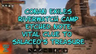 Conan Exiles Riverwatch Camp Etched Note VITAL Clue to Salaceo's Treasure