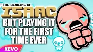 Binding Of Isaac but I'm playing it for the first time ever
