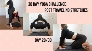 DAY 20 OF THE 30 DAY YOGA/STRETCHING CHALLENGE! POST TRAVELING STRETCHES