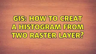 GIS: How to creat a histogram from two raster layer?