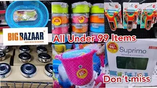 Big Bazaar Latest Tour - All Under 99 - Useful and Unique Products