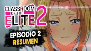 RESUMEN CLASSROOM OF THE ELITE 2 | EPISODIO 2 EXPLICACION
