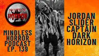 Jordan Slider Captain Dark Horizon - Mindless Horror Podcast Episode 139