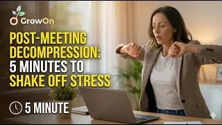Post-Meeting Decompression: 5 Minutes to Shake Off Stress