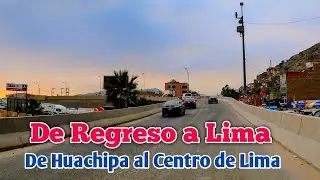 LIMA PERÚ 4K | DE REGRESO A LIMA DE HUACHIPA AL CENTRO DE LIMA | PARTE 6 | DÍA 22/02/2025