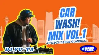 CAR WASH! MIX VOL 1 -70's,80's Dance Classics Mix- at WASH!PLAZA / 洗車場でDJ / DISCO / SOUL / FUNK