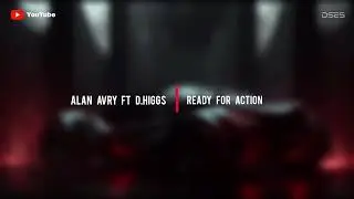 Alan Avry Ft D.Higgs - Ready For Action