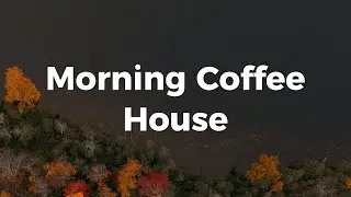 Morning Coffee House ☀️ Happy Music to Start Your Day | Chillout House Music Vibes