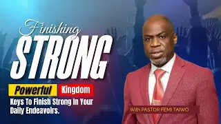 FINISHING STRONG BY PASTOR FEMI TAIWO (COVENANT KEYS TO START AND FINISH STRONG IN LIFE) #power #god