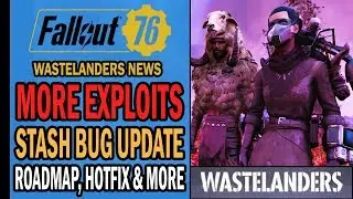 Fallout 76 News - More Wastelanders Exploits, Stash Bug Explained, Roadmap Update, Hotfix & More