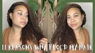 11 REASONS WHY I LOC&rsquo;D MY HAIR