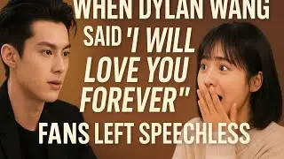 Shen Yue&rsquo;s Emotional Reaction When Dylan Wang Said &ldquo;I Will Love You Forever&rdquo; | Fans Left Speechless!