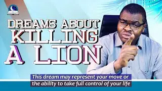 Dreams About Killing A Lion II Meaning from Evangelist Joshua