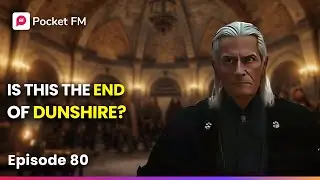 Is This the End of Dunshire? | Ep 80 | Soul of a Warrior | Pocket FM