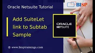 Add Suitelet to Subtab |NetSuite Suitelet| NetSuite Script Tutorial| @bispsolutions