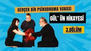 PSİKODRAMA: Gül Kadının Öyküsü Bölüm - 3
