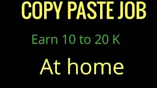 Copy Paste job Earn online 10 to 20 K
