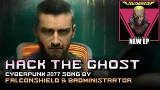 Falconshield & Badministrator - Hack The Ghost feat. Rockit Gaming (Cyberpunk 2077 song)
