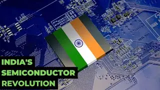 India's Semiconductor Revolution - EXPLAINED