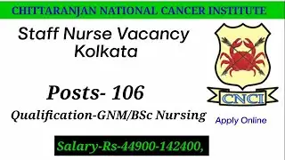 Latest Staff Nurse Vacancy CNCI Kolkata।। Govt Staff Nurse Vacancy