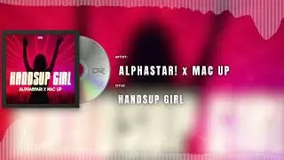 AlphaStar! x Mac Up - Handsup Girl (Mac Up Mix)