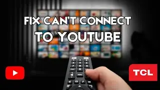 Как исправить ошибку TCL Smart TV, которая не позволяет подключиться к YouTube (лучший способ)
