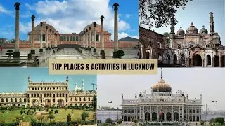 Top places to visit and activities to do at Lucknow in 2024