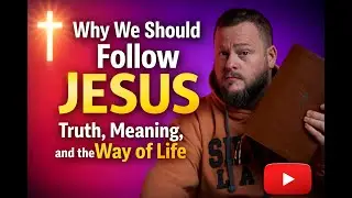 Why We Should Follow Jesus Truth, Meaning