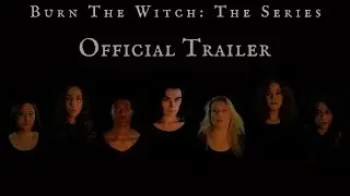 Burn The Witch: The Series | Official Trailer | Youtube