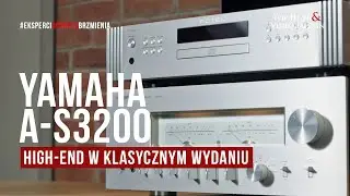 Wzmacniacz zintegrowany Yamaha A-S3200 – High-End w klasycznym wydaniu | prezentacja Top Hi-Fi