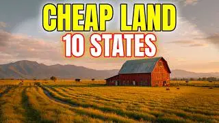10 Cheapest States to Buy Farmland in America