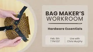 Bag Maker's Workroom 2/6/25 &ndash; Hardware Essentials