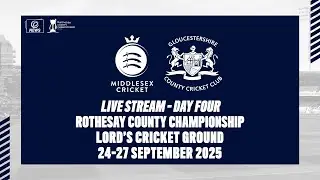 MIDDLESEX V GLOUCESTERSHIRE LIVE STREAM | ROTHESAY COUNTY CHAMPIONSHIP DAY FOUR